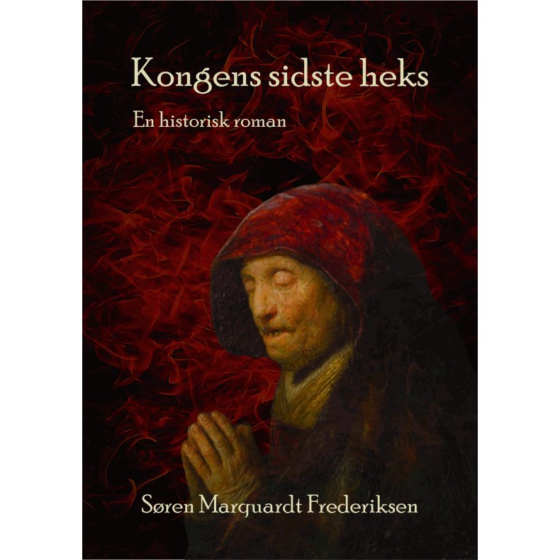 Kongens sidste heks En historisk roman
