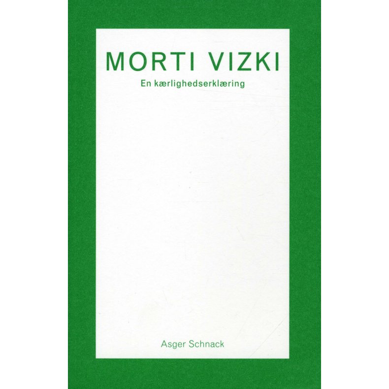 Morti Vizki. En krlighedserklring 