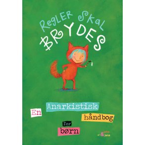 Regler skal brydes En Anarkistisk hndbog for brn