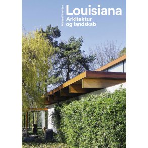 Louisiana - Arkitektur og landskab 