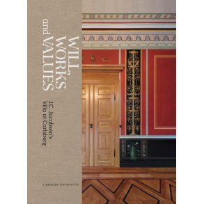 Will, Works and Values J.C. Jacobsen's Villa at Carlsberg