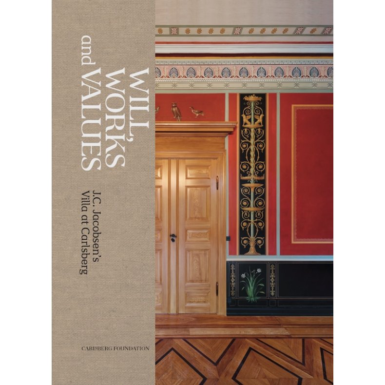 Will, Works and Values J.C. Jacobsen's Villa at Carlsberg