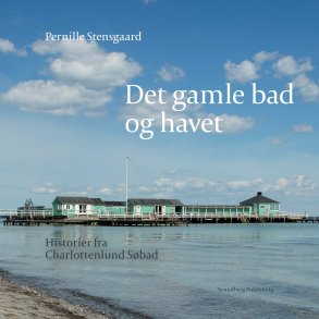 Det gamle bad og havet Historier fra Charlottenlund Sbad