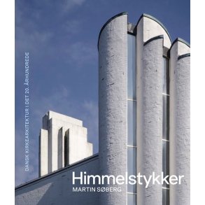 Himmelstykker Dansk kirkearkitektur i det 20. �rhundrede