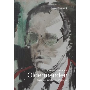 Oldermanden - Klaus Bonde Larsen Karrieren, kunsten, konflikterne