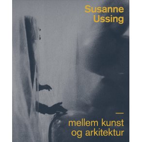 Susanne Ussing Mellem kunst og arkitektur