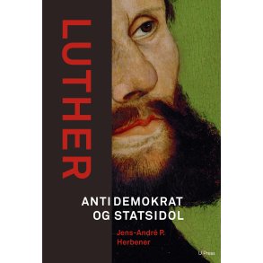 Luther. Antidemokrat og statsidol 