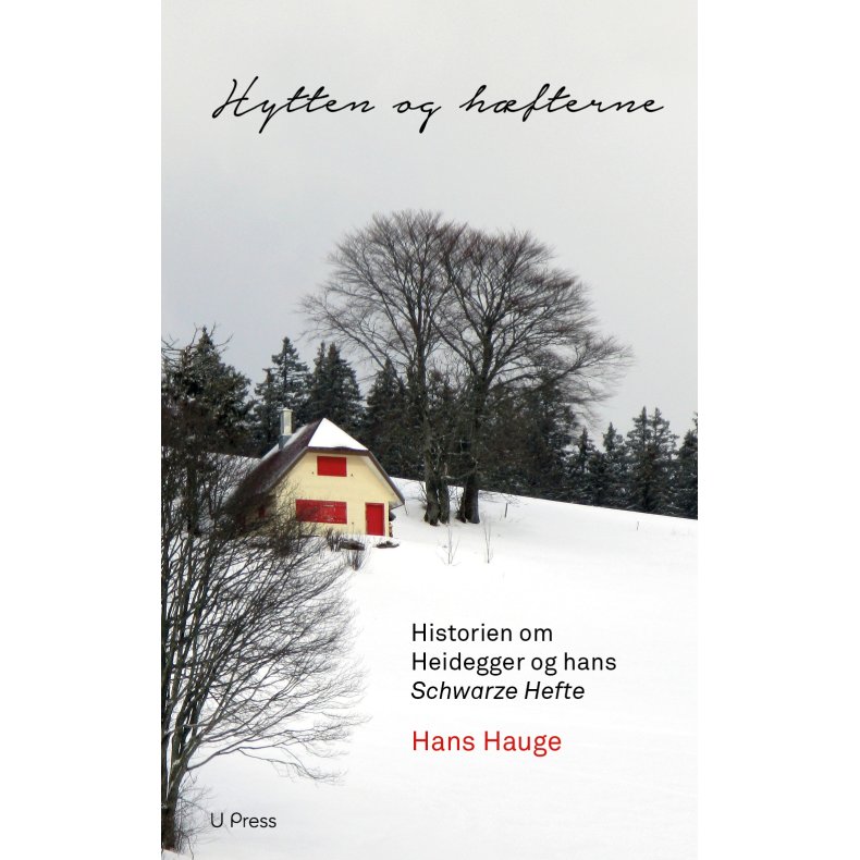 Hytten og hfterne Historien om Heidegger og hans Schwarze Hefte