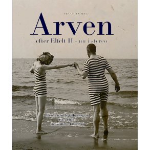 Arven efter Elfelt II - nu i stereo Kongelig hoffotograf Peter Elfelt 1866-1931