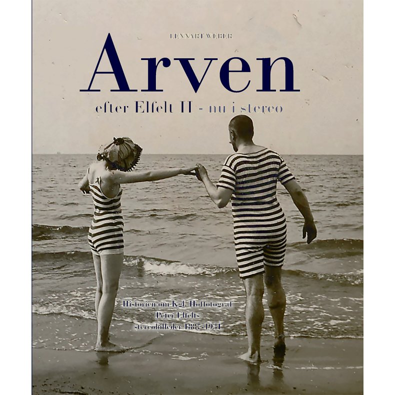 Arven efter Elfelt II - nu i stereo Kongelig hoffotograf Peter Elfelt 1866-1931