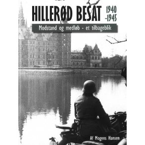 Hillerd Besat 1940-1945. Modstand og medlb - et tilbageblik 