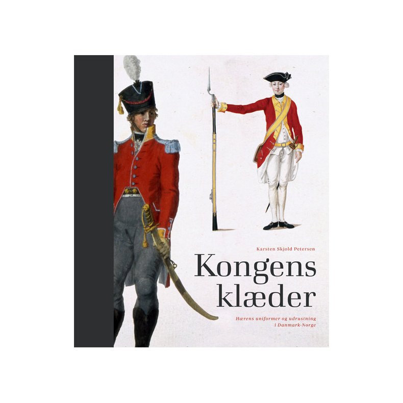 Kongens klder Uniformer og udrustning i den danske hr indtil 1816 og den norske hr indtil 1814