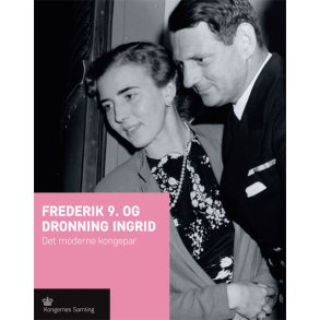 Frederik d. 9 og Dronning Ingrid Det moderne kongepar
