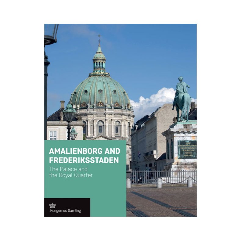 Amalienborg and Frederikstaden - engelsk udgave The Palace and the Royal Quarter