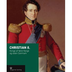 Christian 8. Konge af frst Norge og siden Danmark