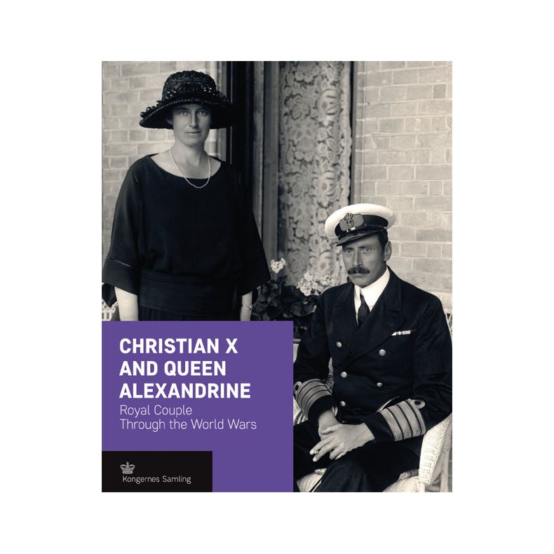 Christian X and Queen Alexandrine - engelsk udgave Royal couple through the World Wars