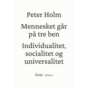 Mennesket gr p tre ben Individualitet, socialitet og universalitet