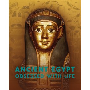 Ancient Egypt - Obsessed with life 