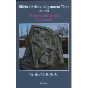 Blicher-Selskabet gennem 70 r Hvad lavede de dog i al den tid?