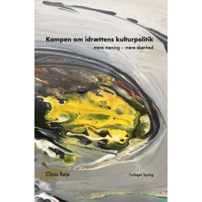 Kampen om idrttens kulturpolitik Mere mening  mere sknhed