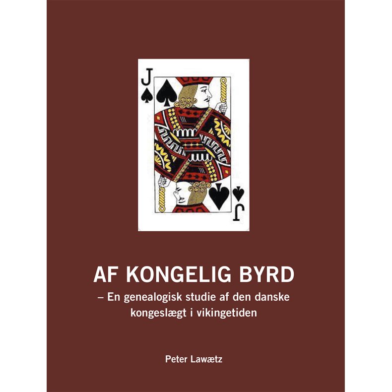AF KONGELIG BYRD en genealogisk studie af den danske kongeslgt i vikingetiden