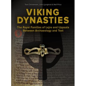 Viking Dynasties The royal families of Lejre and Uppsala between archaeology and text