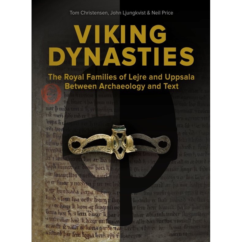 Viking Dynasties The royal families of Lejre and Uppsala between archaeology and text