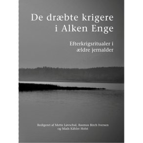 De drbte krigere i Alken Enge Efterkrigsritualer i ldre jernalder