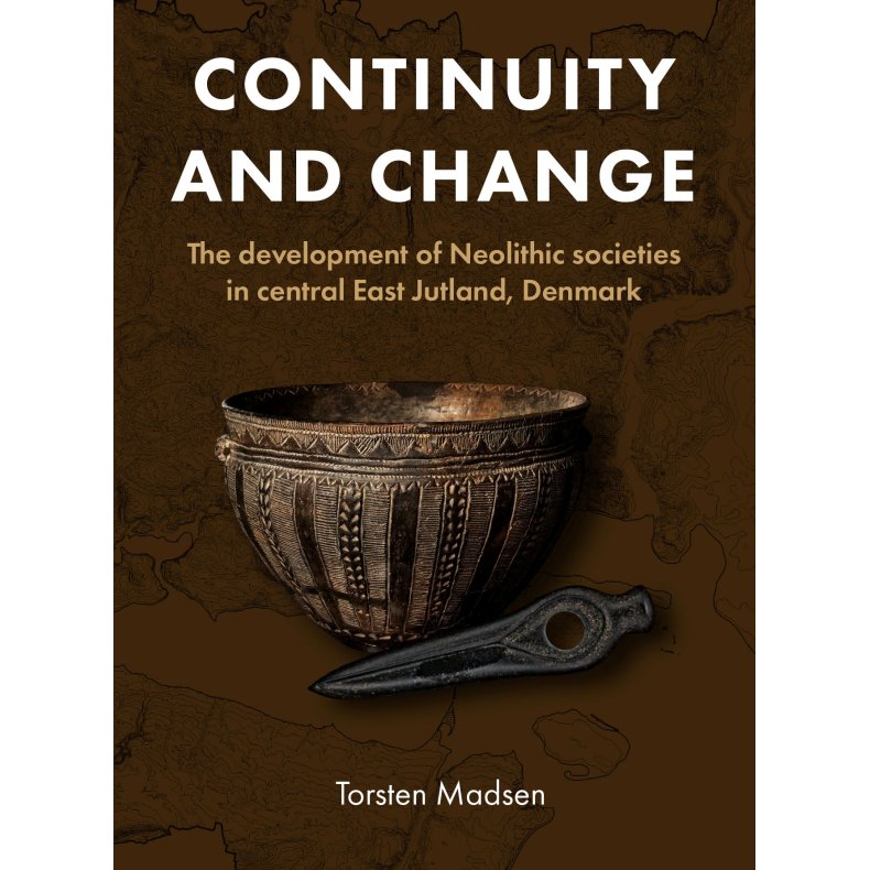 Continuity and Change The development of Neolithic societies  in central East Jutland, Denmark