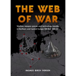 The web of war Warfare, weapon graves and technology transfer in Northern and Central Europe 200 BCE - 400 CE