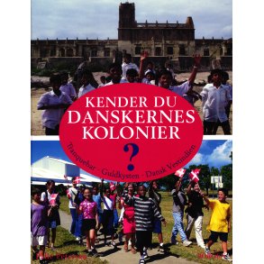 Kender du Danskernes kolonier ? Tranquebar, Guldkysten, Dansk Vestindien