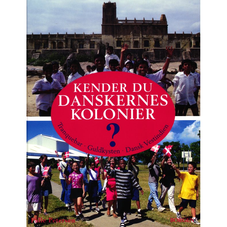 Kender du Danskernes kolonier ? Tranquebar, Guldkysten, Dansk Vestindien