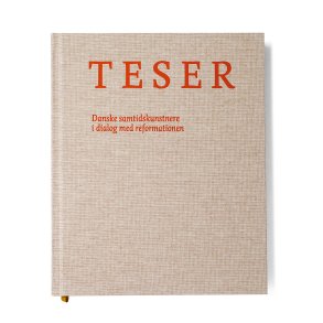 TESER Danske samtidskunstnere i dialog med reformationen