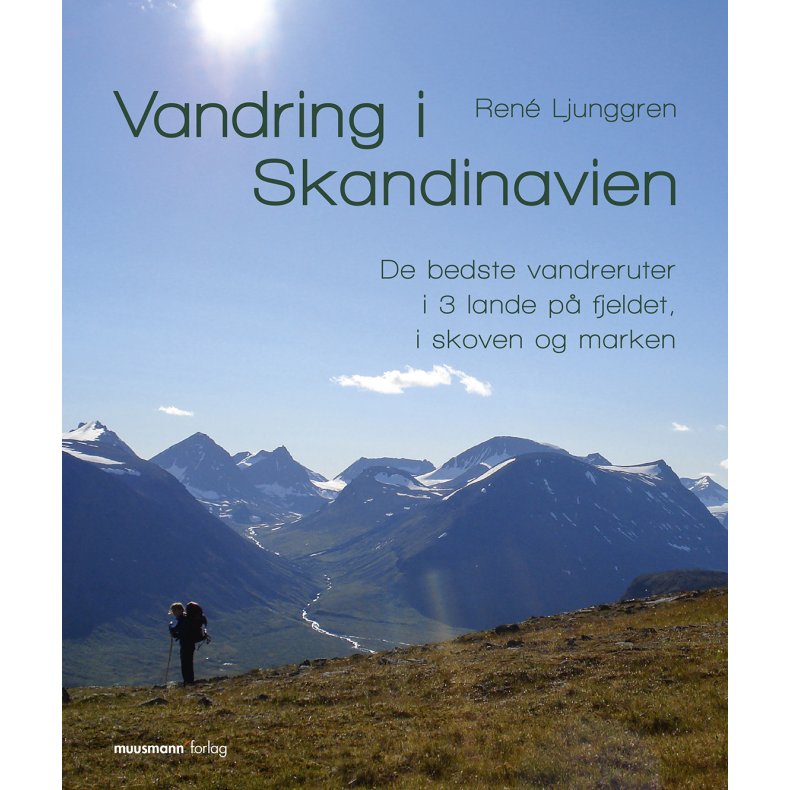Vandring i Skandinavien De bedste vandreruter i 3 lande p fjeldet, i skoven og i marken