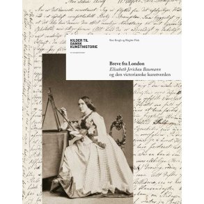 Breve fra London Elisabeth Jerichau Baumann og den victorianske kunstverden
