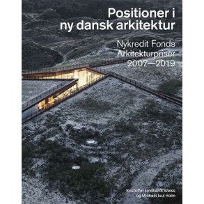 Positioner i ny dansk arkitektur Nykredit Fonds Arkitekturpriser 2007-2019