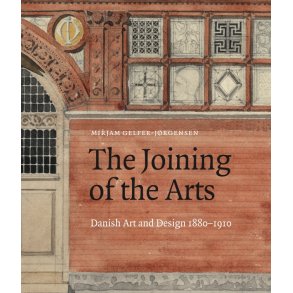 The Joining of the Arts Danish Art and Design 18801910