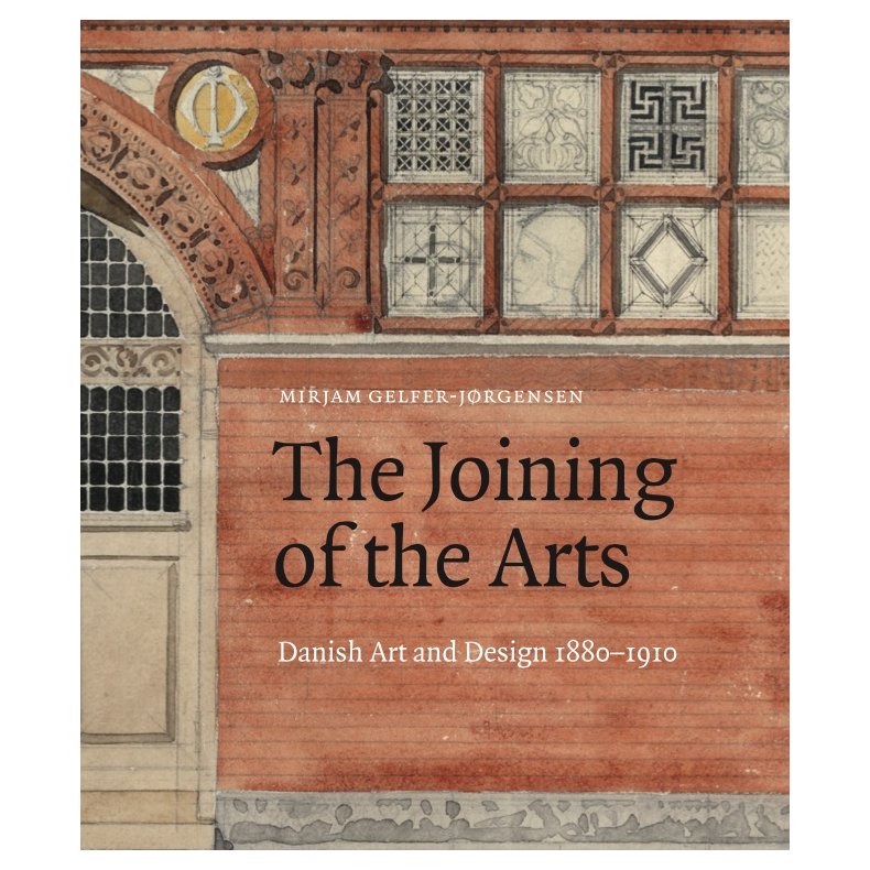 The Joining of the Arts Danish Art and Design 18801910