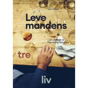 Levemandens tre liv Et portrt af Flemming Skouboe