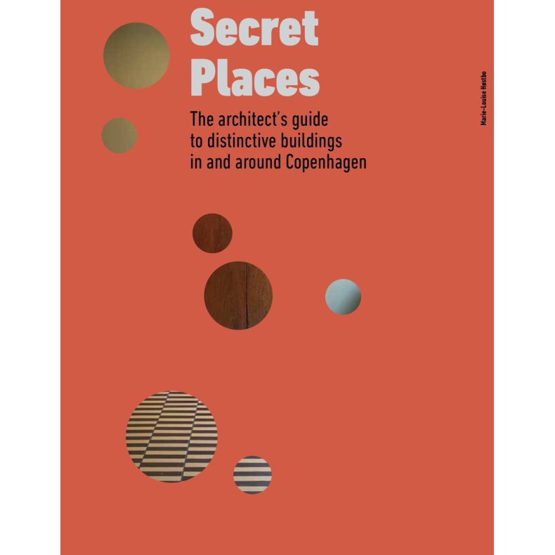 Secret Places The architect's guide to distinctive buildings in and around Copenhagen