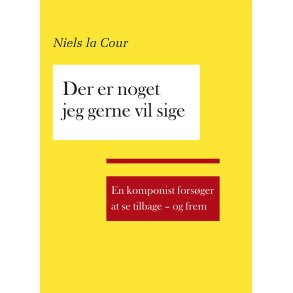 Der er noget jeg gerne vil sige en komponist forsger at se tilbage - og frem