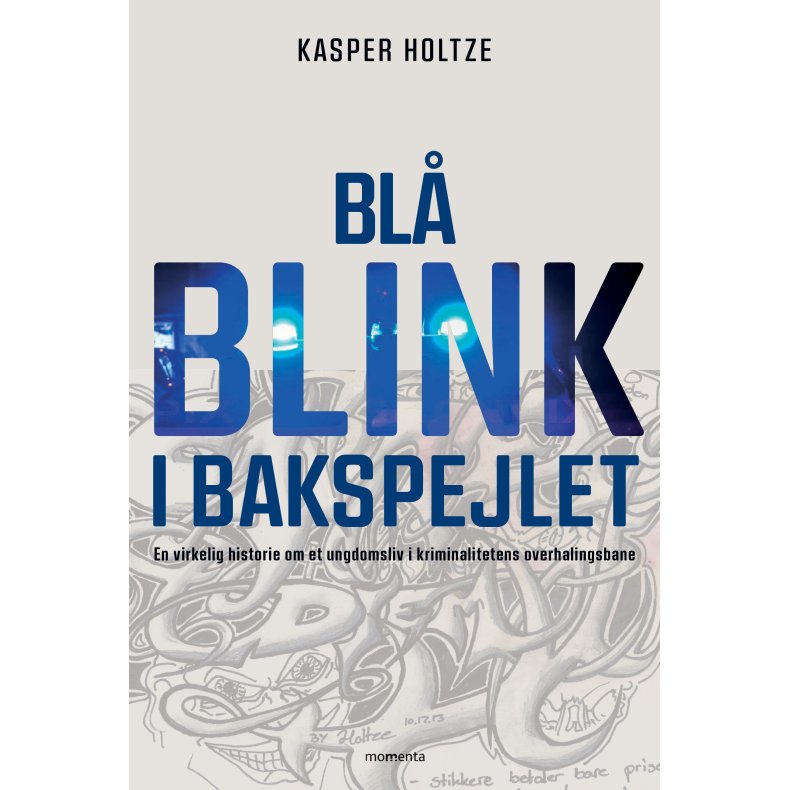 Bl blink i bakspejlet En virkelig historie om et ungdomsliv i kriminalitetens overhalingsbane