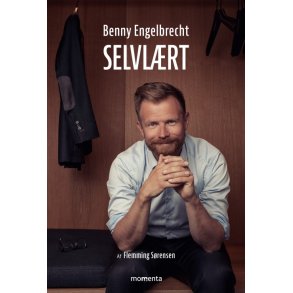 Selvlrt - Benny Engelbrecht Fra 9. klasse til topminister