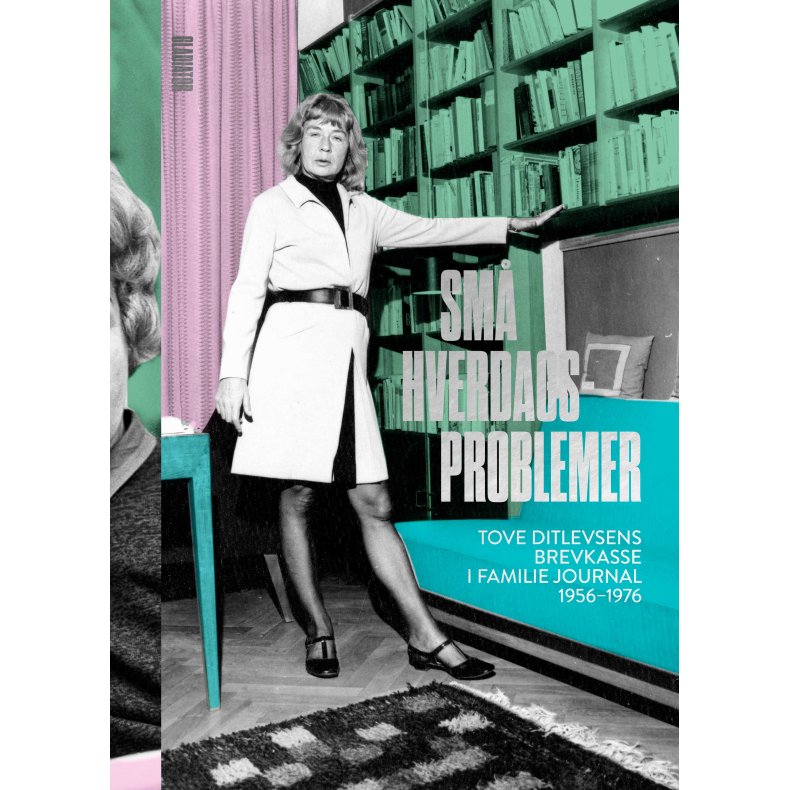 Sm hverdagsproblemer (TOVE I TASKEFORMAT 17X24 CM) Tove Ditlevsens brevkasse i Familie Journal 1956-1976