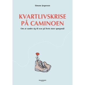 Kvartlivskrise p Caminoen Om at vandre sig til svar p livets store sprgsml