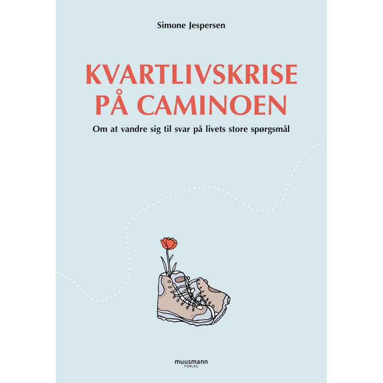 Kvartlivskrise p Caminoen Om at vandre sig til svar p livets store sprgsml