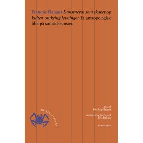 Kunstneren som skaber og kulten omkring levninger Et antropologisk blik p samtidskunsten