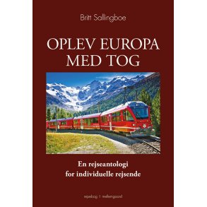 Oplev Europa med tog en rejseantologi for individuelle rejsende