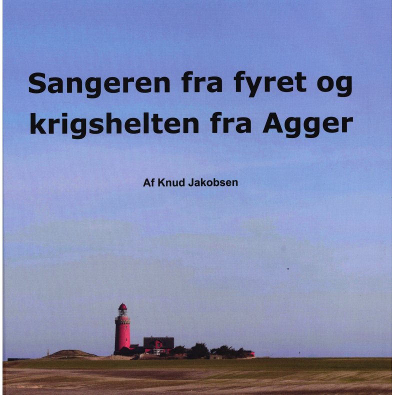 Sangeren fra fyret og krigshelten fra Agger Frste Verdenskrig i Nordsen set fra den jyske vestkyst