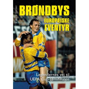 Brndbys europiske eventyr Legendernes vej til UEFA Cup-semifinalen